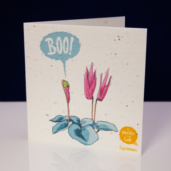 seed paper greeting card 'if plants could talk' showing a cyclamen plant of saying, " BOO!"